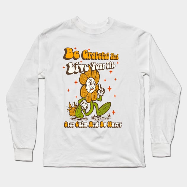 Be grateful and live your life. Long Sleeve T-Shirt by Virtual Designs18